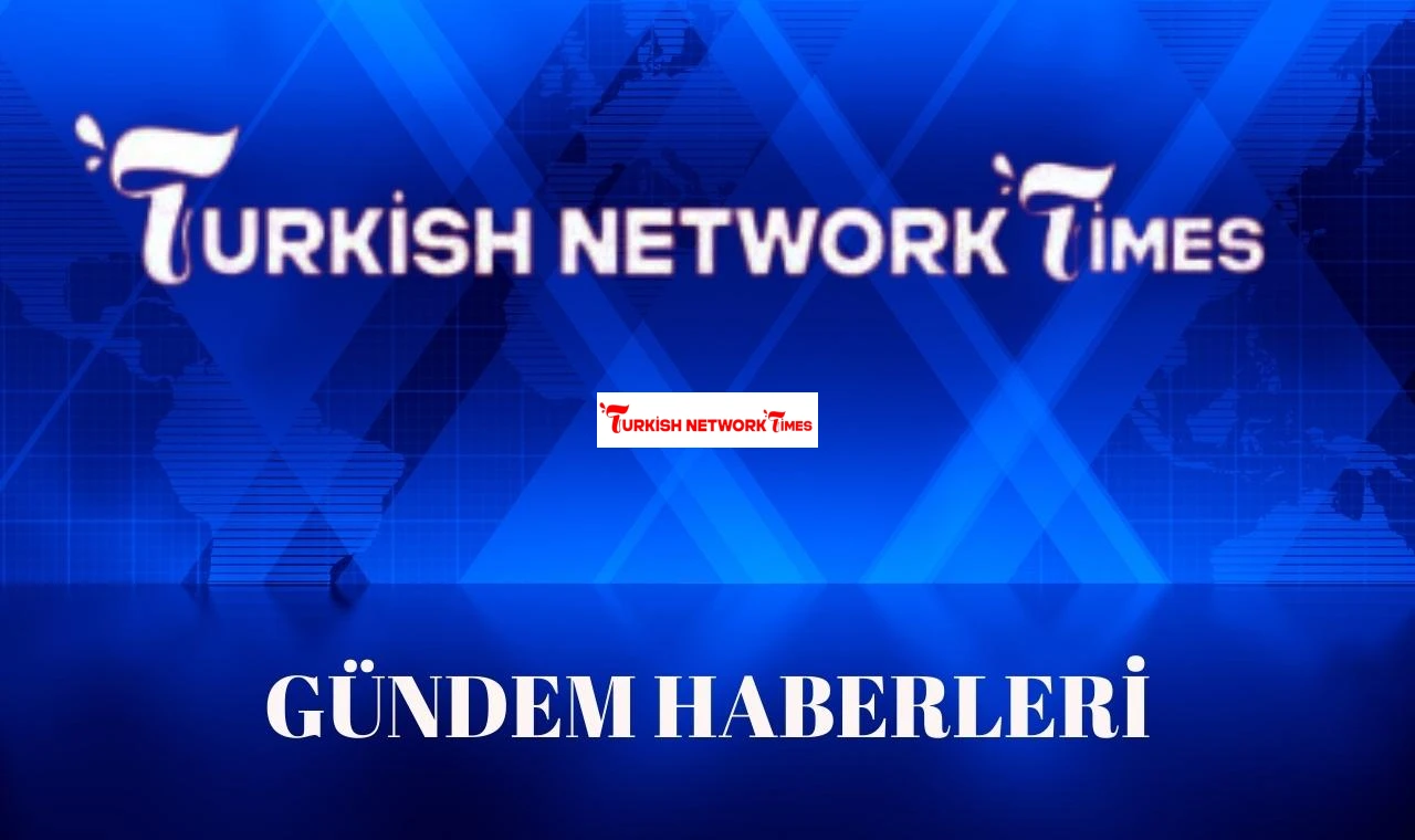 Turkish Network Times Türkiye ve Dünya Gündemini Anlamanın Anahtarı