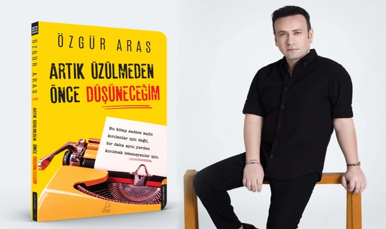 Özgür Aras’tan ayrılığa romantik ama gerçekçi bir rehber: ”Artık Üzülmeden Önce Düşüneceğim”