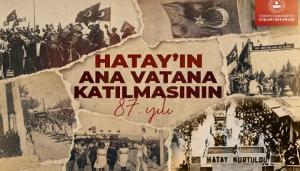 İçişleri’nden Hatay’ın ana vatana katılışının 87. yıl mesajı