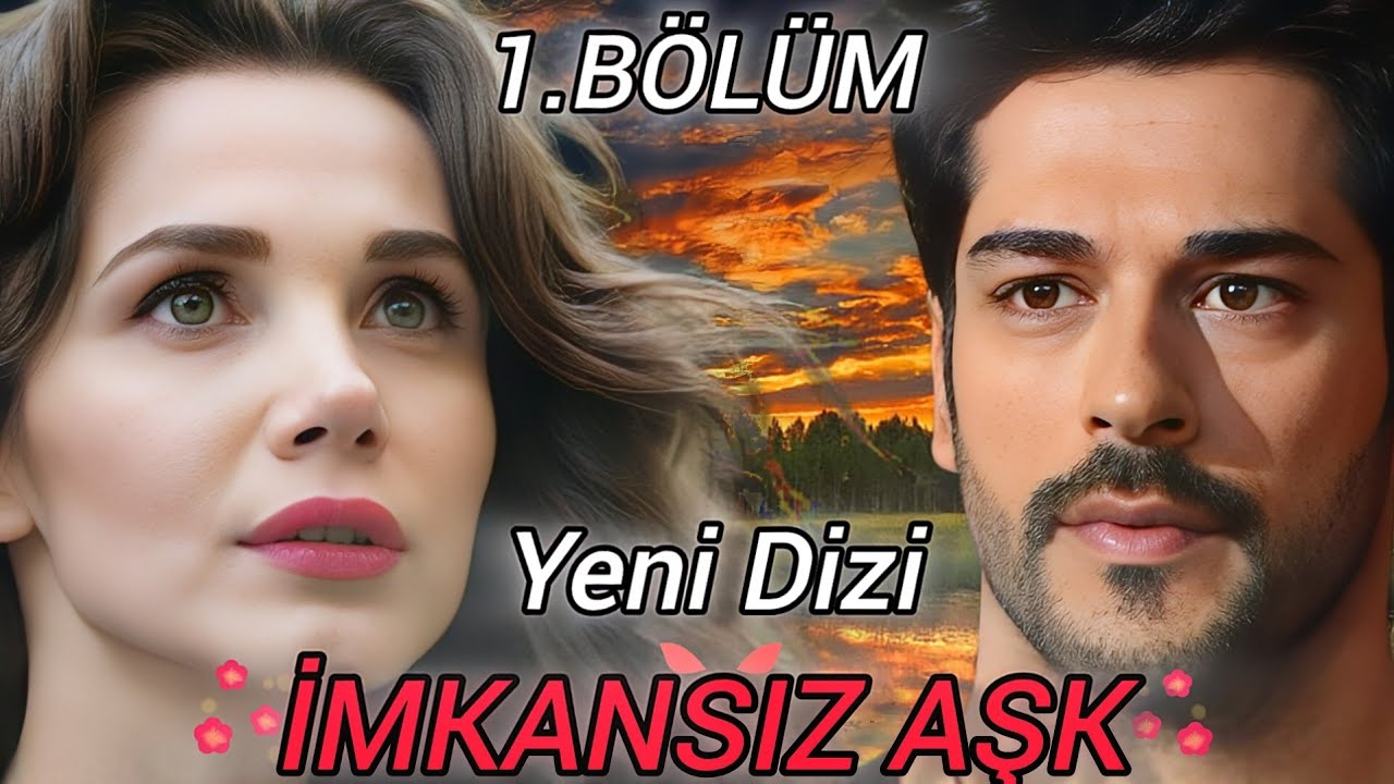 Yeni Dizi 2024 | İmkansız Aşk - 1.Bölüm | fragman - (hayali)